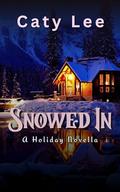 Snowed In: A Christmas In The Mountains Short Story by Caty Lee