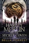 Harley Merlin and the Secret Coven: Harley Merlin Book 1 by Bella Forrest