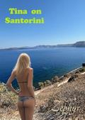 Tina on Santorini (Tina's hitchhiking adventures in the Riviera #33) by Zephyr Author