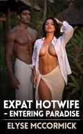 Expat Hotwire - Entering Paradise (Expat Hotwife #1) by Elyse McCormick