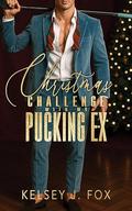 Christmas Challenge with My Pucking Ex: #SaveChristmas Romance Collection by Kelsey J. Fox