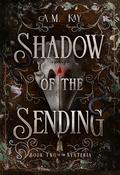 Shadow of the Sending: Book Two of the Nyxteria by A.M. Kay