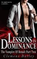 Lessons In Dominance (The Vampire Of Renait #2) by Clemens Bailey
