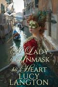 A Lady to Unmask His Heart: A Historical Regency Romance Novel by Lucy Langton