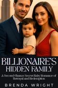 Billionaire’s Hidden Family: A Second Chance Secret Baby Romance of Betrayal and Redemption by Brenda Wright