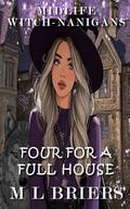 Midlife Witch-nanigans - Four for a Full House - Book Four: Woman's Paranormal Comedy Romance by M L Briers