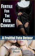 Fertile for the Futa Convent: A Fruitful Futa Detour by Madeline Dusk