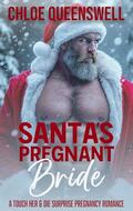 Santa's Pregnant Bride: A Touch Her & Die Surprise Pregnancy Romance by Chloe Queenswell