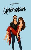 Unbroken: A Spicy Sapphic Age-Gap, Protector Turned Lover, Small Town, Road Trip Romance! by A. Goswami