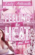 Feeling the Heat: Part Two by Emily Antoinette