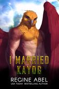 I Married Kayog by Regine Abel
