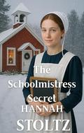 The Schoolmistress Secret by Hannah Stoltz
