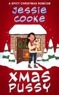 Xmas Pussy: A Spicy Christmas RomCom (Authentic Author Originals: Christmas Romcoms #2) by Jessie Cooke