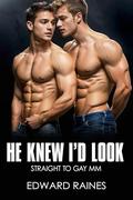 He Knew I'd Look: Straight to Gay First Time MM (Straight Bros Bundle by Edward Raines