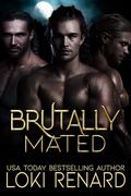 Brutally Mated: A Dark Wolf Shifter Romance (Shared Mates #3) by Loki Renard