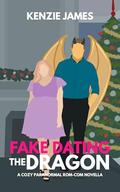 Fake Dating the Dragon: A Cozy Paranormal Rom-com Novella by Kenzie James