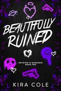 Beautifully Ruined: A Dark Rom-Com by Kira Cole