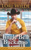 Jingle Bell Buckaroo: A Heartwarming Small Town Christmas/Western/Time Travel Romance by Lori Wilde