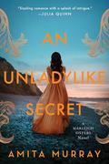 An Unladylike Secret (The Marleigh Sisters #3) by Amita Murray
