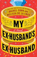 My Ex-Husband's Ex-Husband: A Novel by Melissa de la Cruz