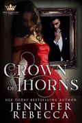 Crown of Thorns: A Dark Fairytale Romance by Jennifer Rebecca