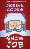 Snow Job: A Spicy Christmas RomCom (Authentic Author Originals: Christmas Romcoms #1) by Jessie Cooke