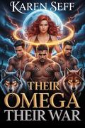 Their omega their war: A Werewolf Shifter Paranormal Omegaverse reverse Harem Romance (Reverse Harem series #16) by Karen Seff