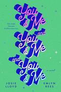 You & Me and You & Me and You & Me by Josie Lloyd