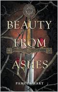 Beauty from Ashes: A Dystopian Science Fantasy Romance by Pamela Hart