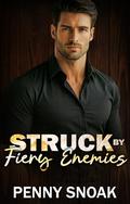 Struck By Fiery Enemies: An Enemies-to-Lovers Forced Proximity Romance (Struck By The Hottest Neighbor #2) by Penny Snoak