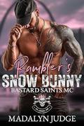 Rambler's Snow Bunny: Bastard Saints MC: St. Louis, MO by Madalyn Judge