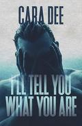 I'll Tell You What You Are by Cara Dee