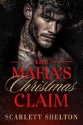 The Mafia’s Christmas Claim by Scarlett Shelton