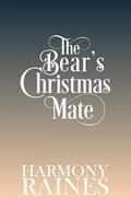 The Bear's Christmas Mate: A Cozy Small Town Shifter Romance (A Bear Creek Christmas #3) by Harmony Raines