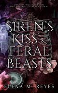 Siren's Kiss and Feral Beasts by Elena M. Reyes