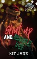 Shut Up and Jingle Me: MM Sports Romance by Kit Jade