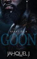 Heart Of A Goon by Jahquel J.