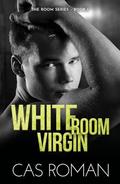 White Room Virgin (Room #1) by Cas Roman
