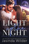 Light Up The Night: A Small Town, Opposites Attract, Found Family Romance (Three Rivers #3) by Jasinda Wilder