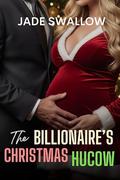 The Billionaire’s Christmas Hucow: A forbidden age gap holiday contract milking fantasy with pregnancy (Creamy Fantasies #8) by Jade Swallow