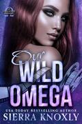 Our Wild Omega by Sierra Knoxly