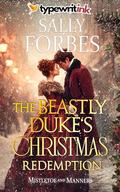 The Beastly Duke’s Christmas Redemption: A Historical Regency Romance Novel (Mistletoe and Manners #2) by Sally Forbes