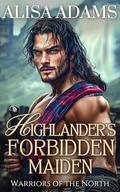 Highlander's Forbidden Maiden: An Arranged Marriage Scottish Medieval Historical Romance by Alisa Adams