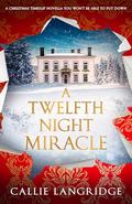 A Twelfth Night Miracle by Callie Langridge