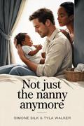 Not Just The Nanny Anymore by Tyla Walker