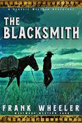 The Blacksmith : A Classic Western Adventure by Frank Wheeler