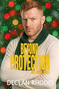 Beyond Protection: MM Christmas Romantic Suspense (First in Line #5) by Declan Rhodes