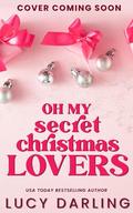 Oh My Secret Christmas Lovers by Lucy Darling