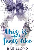 This Is What It Feels Like by Rae Lloyd