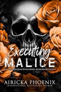 Executing Malice by Airicka Phoenix